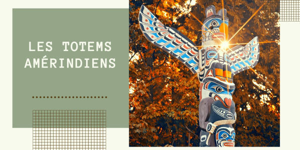 Les totems amérindiens : symboles, croyances et histoire des peuples autochtones d'Amérique
